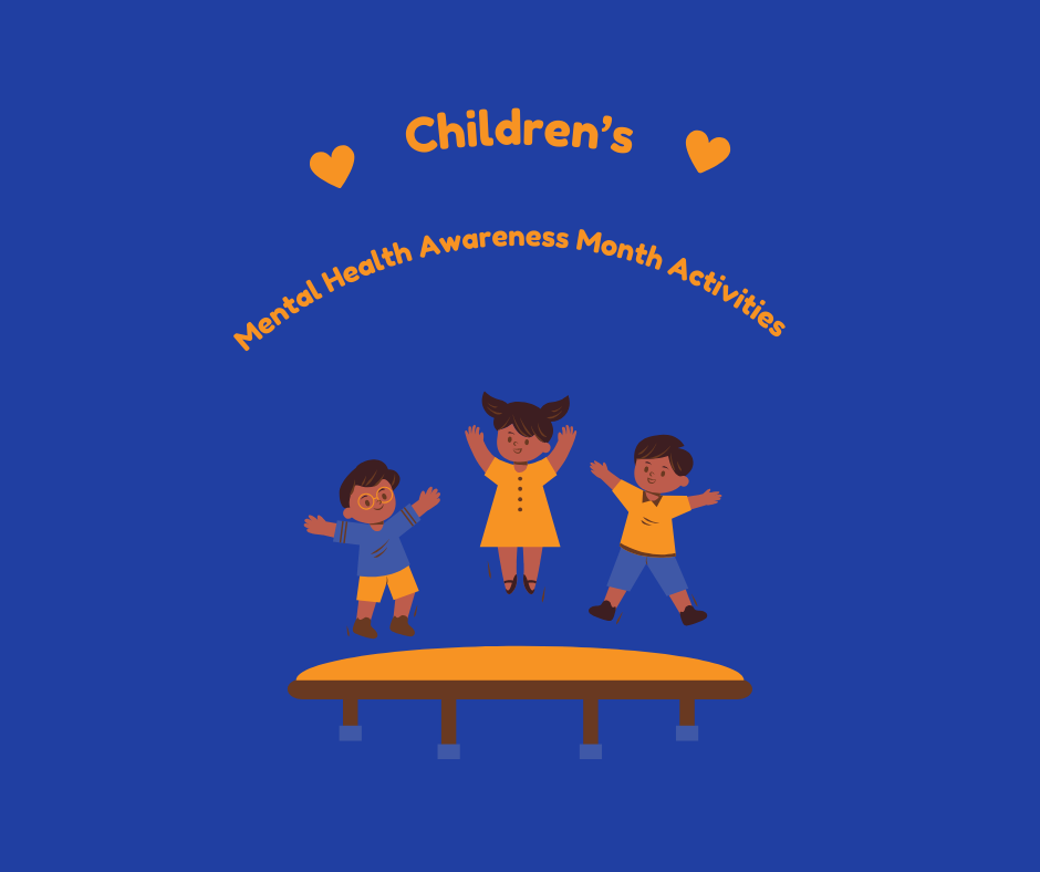3 cartoon children on trampoline and text Childrens Mental Health Awareness Month Activities